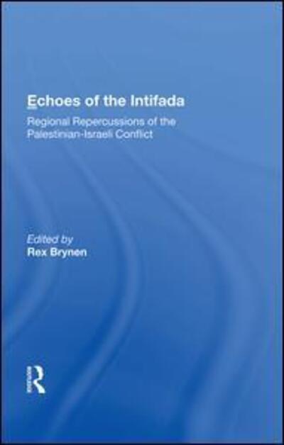 Cover for Rex Brynen · Echoes Of The Intifada: Regional Repercussions Of The Palestinian-israeli Conflict (Hardcover Book) (2019)