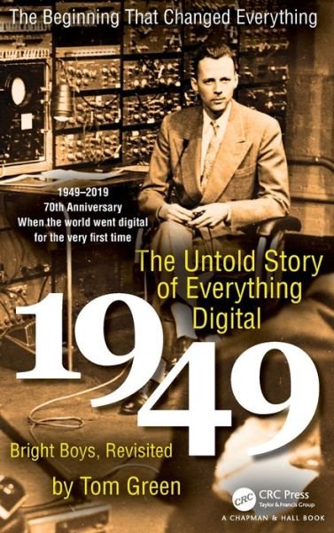 The Untold Story of Everything Digital: Bright Boys, Revisited - AK Peters / CRC Recreational Mathematics Series - Tom Green - Books - Taylor & Francis Ltd - 9780367355609 - September 23, 2019