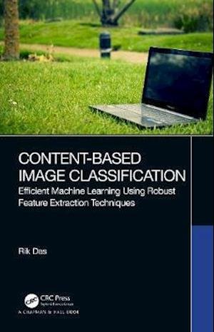Cover for Rik Das · Content-Based Image Classification: Efficient Machine Learning Using Robust Feature Extraction Techniques (Innbunden bok) (2020)