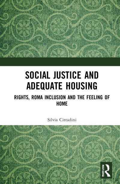 Cover for Silvia Cittadini · Social Justice and Adequate Housing: Rights, Roma Inclusion and the Feeling of Home (Hardcover Book) (2021)