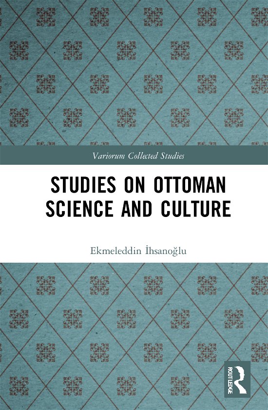 Cover for Ekmeleddin Ihsanoglu · Studies on Ottoman Science and Culture - Variorum Collected Studies (Inbunden Bok) (2020)