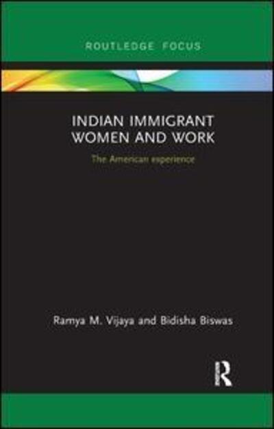 Cover for Ramya Vijaya · Indian Immigrant Women and Work: The American experience - Routledge Studies in Asian Diasporas, Migrations and Mobilities (Paperback Book) (2019)