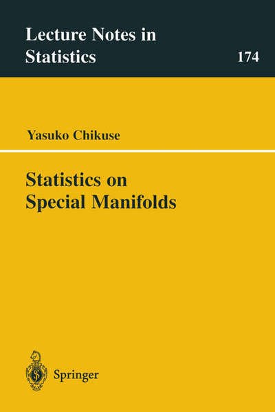 Statistics on Special Manifolds - Lecture Notes in Statistics - Yasuko Chikuse - Kirjat - Springer-Verlag New York Inc. - 9780387001609 - torstai 6. helmikuuta 2003