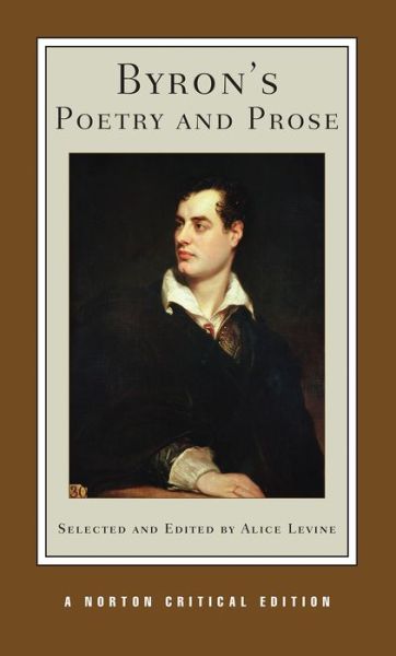 Cover for George Gordon Byron · Byron's Poetry and Prose: A Norton Critical Edition - Norton Critical Editions (Paperback Book) [Second edition] (2009)