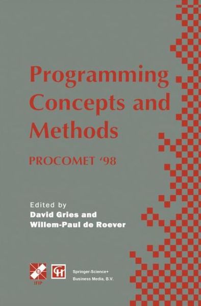 Programming Concepts and Methods: Ifip Tc2 / Wg2.2, 2.3 International Conference on Programming Concepts and Methods (Procomet '98) 8-12 June 1998, Shelter Island, New York, USA - Ifip Advances in Information and Communication Technology - Chapman - Books - Chapman and Hall - 9780412837609 - May 31, 1998