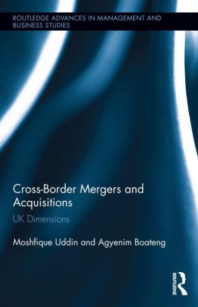 Cover for Uddin, Moshfique (Leeds University, UK) · Cross-Border Mergers and Acquisitions: UK Dimensions - Routledge Advances in Management and Business Studies (Gebundenes Buch) (2014)