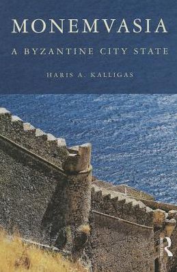 Cover for Kalligas, Haris A. (formerly Director of the Gennadius Library, Greece) · Monemvasia: A Byzantine City State (Paperback Book) (2013)