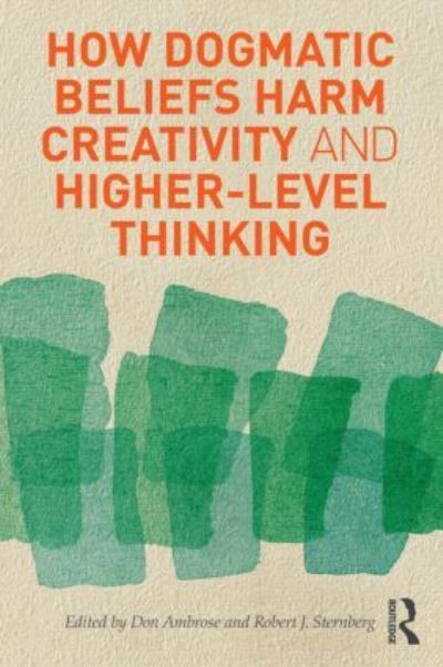 Cover for Don Ambrose · How Dogmatic Beliefs Harm Creativity and Higher-Level Thinking - Educational Psychology Series (Hardcover Book) (2011)