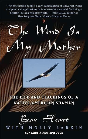 Cover for Bear Heart · The Wind Is My Mother: The Life and Teachings of a Native American Shaman (Paperback Book) (1998)