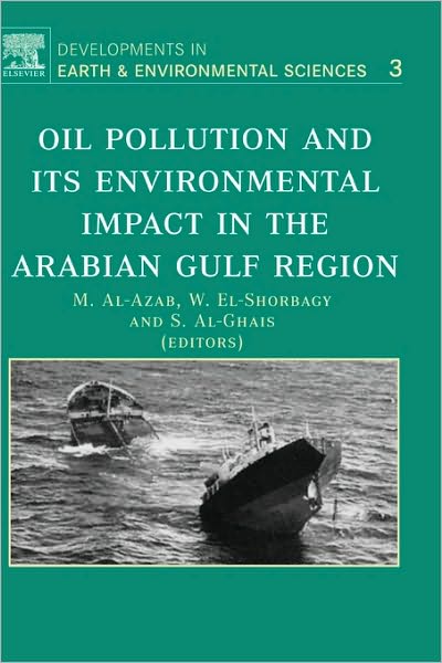 Cover for M Al-azab · Oil Pollution and its Environmental Impact in the Arabian Gulf Region - Developments in Earth and Environmental Sciences (Hardcover Book) (2005)