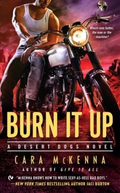 Cover for Cara McKenna · Burn It Up - A Desert Dogs Novel (Paperback Book) (2015)