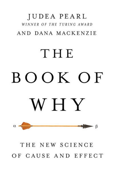 Cover for Pearl, Judea (University of California, Los Angeles) · The Book of Why: The New Science of Cause and Effect (Hardcover Book) (2017)