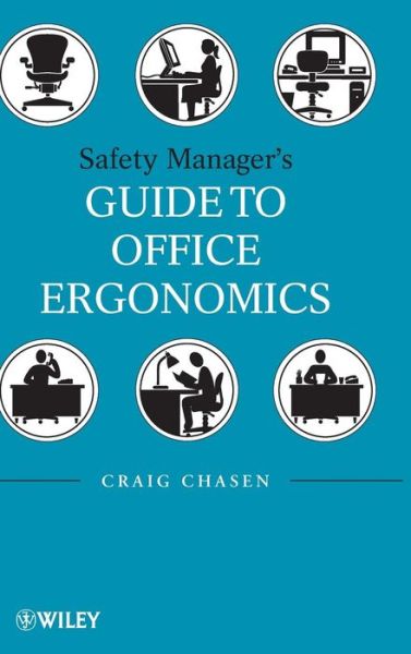 Safety Managers Guide to Office Ergonomics - Craig Chasen - Books - John Wiley & Sons Inc - 9780470257609 - April 9, 2009