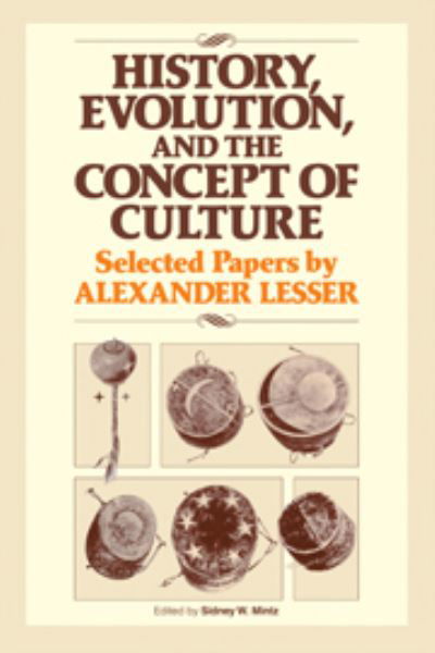 Cover for Sidney W. Mintz · History, Evolution and the Concept of Culture: Selected Papers by Alexander Lesser (Gebundenes Buch) (1985)