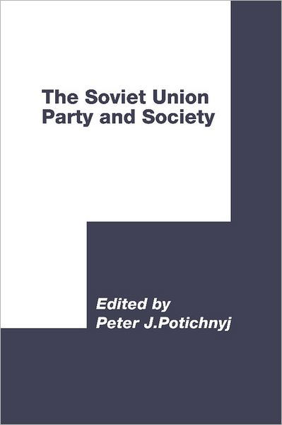 Cover for World Congress for Soviet and East European Studies · The Soviet Union: Party and Society - International Council for Central and East European Studies (Hardcover bog) (1988)