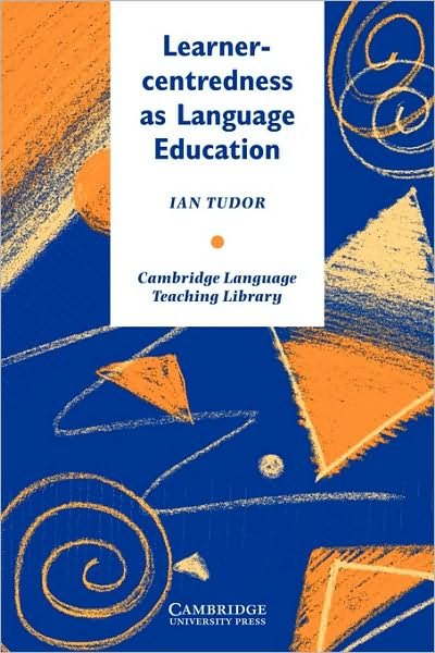 Learner-centredness as Language Education - Cambridge Language Teaching Library - Tudor, Ian (Universite Libre de Bruxelles) - Books - Cambridge University Press - 9780521485609 - March 27, 1997