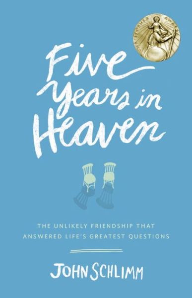 Cover for John Schlimm · Five Years in Heaven The Unlikely Friendship That Answered Life's Greatest Questions (Book) (2016)