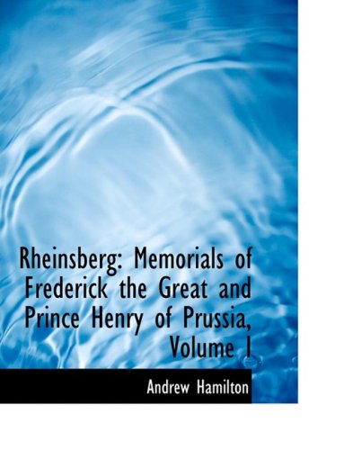 Cover for Andrew Hamilton · Rheinsberg: Memorials of Frederick the Great and Prince Henry of Prussia, Volume I (Paperback Book) [Large Print, Lrg edition] (2008)