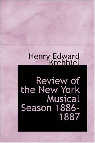 Cover for Henry Edward Krehbiel · Review of the New York Musical Season 1886-1887 (Paperback Book) (2008)