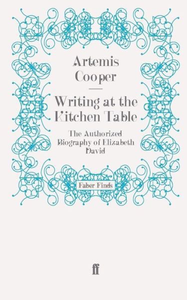 Cover for Artemis Cooper · Writing at the Kitchen Table: The Authorized Biography of Elizabeth David (Paperback Book) [Main edition] (2011)