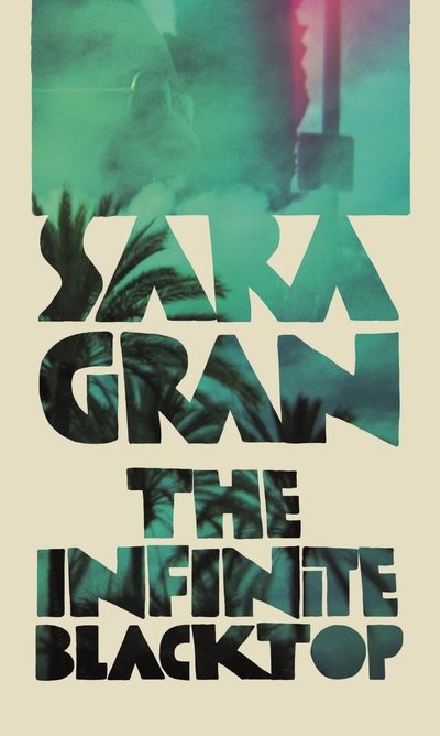 Cover for Sara Gran · The Infinite Blacktop: A Claire DeWitt Novel (Hardcover Book) [Main edition] (2018)