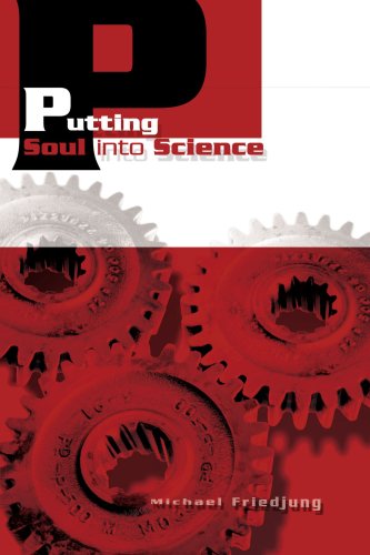 Putting Soul into Science - Michael Friedjung - Books - iUniverse, Inc. - 9780595279609 - June 8, 2003