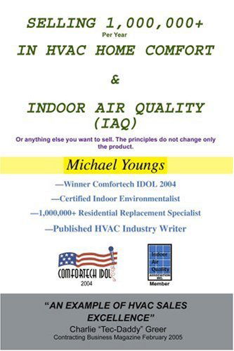 Cover for Michael Youngs · Selling 1,000,000+ Per Year in Hvac Home Comfort &amp; Indoor Air Quality (Iaq): or Anything else You Want to Sell. the Principles Do Not Change Only the Product. (Pocketbok) (2005)