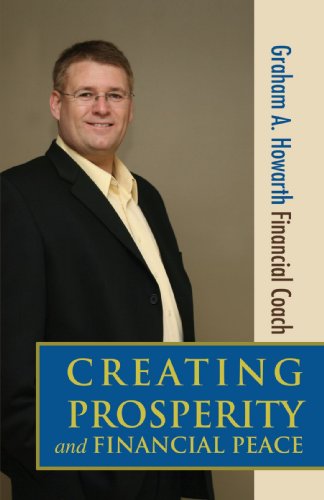 Creating Prosperity and Financial Peace - Graham Howarth - Books - iUniverse - 9780595464609 - May 6, 2008