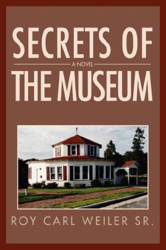 Cover for Roy Carl Weiler · Secrets of the Museum (Hardcover Book) (2008)