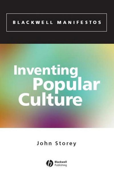 Cover for Storey, John (University of Sunderland) · Inventing Popular Culture: From Folklore to Globalization - Wiley-Blackwell Manifestos (Paperback Book) (2003)