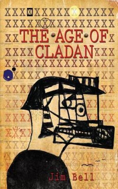 The Age of Cladan - Jim Bell - Kirjat - Black Ops Texts - 9780648094609 - torstai 19. huhtikuuta 2018