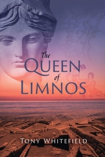 The Queen of Limnos - Tony Whitefield - Boeken - Silverbird Publishing - 9780648797609 - 3 augustus 2020