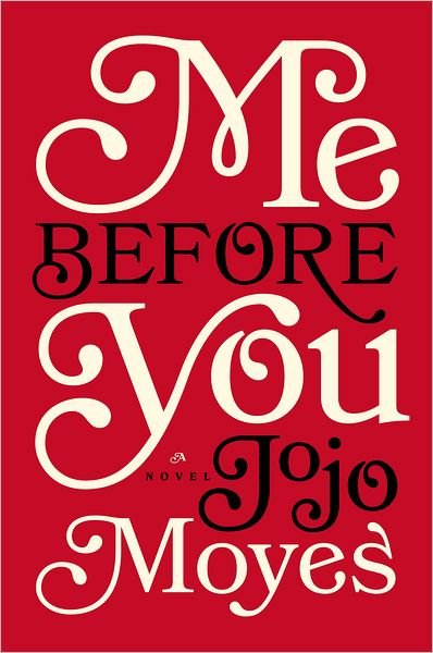 Me Before You: a Novel - Jojo Moyes - Kirjat - Pamela Dorman Books - 9780670026609 - maanantai 31. joulukuuta 2012