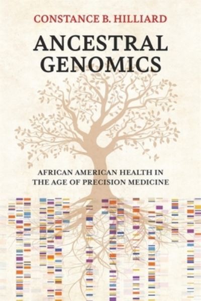 Cover for Constance B. Hilliard · Ancestral Genomics: African American Health in the Age of Precision Medicine (Hardcover Book) (2024)