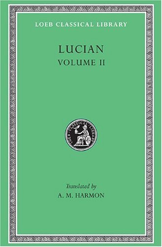 Cover for Lucian · The Downward Journey or The Tyrant. Zeus Catechized. Zeus Rants. The Dream or The Cock. Prometheus.  Icaromenippus or The Sky-man. Timon or The Misanthrope. Charon or The Inspectors. Philosophies for Sale - Loeb Classical Library (Hardcover Book) (1915)
