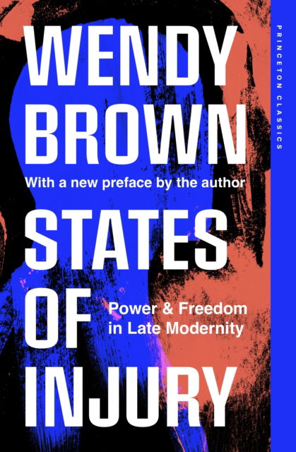 Cover for Wendy Brown · States of Injury: Power and Freedom in Late Modernity - Princeton Classics (Paperback Book) (2025)