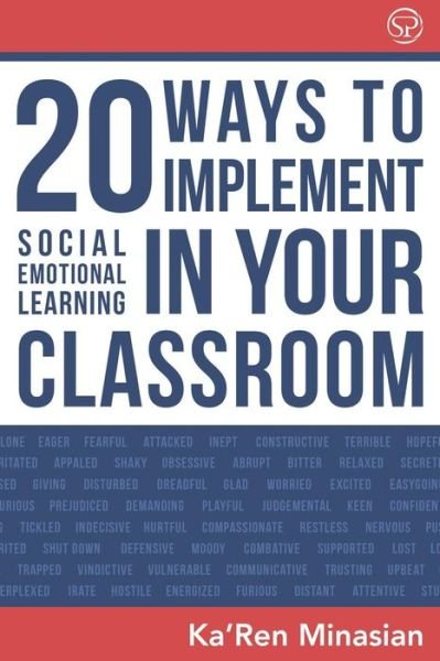 Cover for Ka'Ren Minasian · 20 Ways To Implement Social Emotional Learning In Your Classroom : Implement Social-Emotional Learning in Your Classroom 20 Easy-To-Follow Steps to Boost Class Morale &amp; Academic Achievement (Pocketbok) (2018)