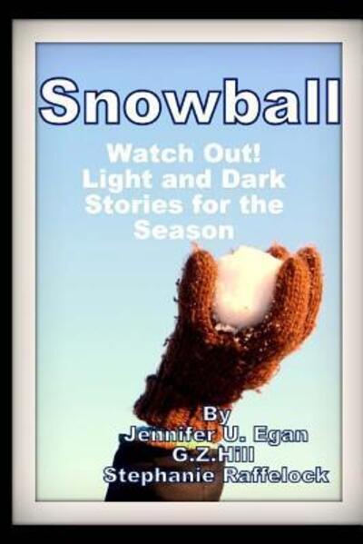 Cover for Jennifer U Egan · Snowball Watch Out! Light and Dark Stories for the Season (Paperback Book) (2015)