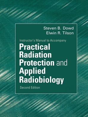 Cover for Bowd, Steven B. (Assistant Professor, Radiography Program, University of Alabama at Birmingham, USA) · Practical Radiation Protection and Applied Radiobiology (Instructor's Manual) (Paperback Book) (2009)
