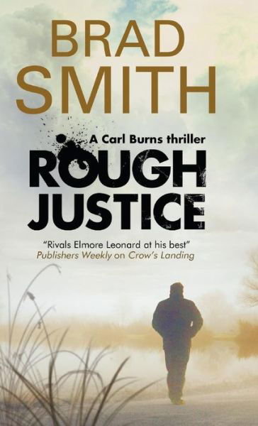 Cover for Brad Smith · Rough Justice - A Carl Burns Thriller (Hardcover Book) [Main edition] (2015)