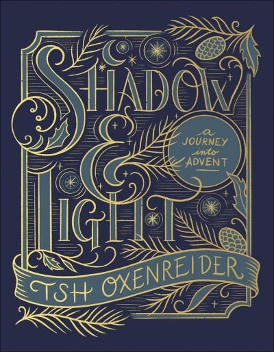 Cover for Tsh Oxenreider · Shadow and Light: A Journey into Advent (Hardcover bog) (2020)