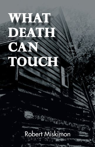 What Death Can Touch - Robert Miskimon - Kirjat - XLIBRIS - 9780738832609 - perjantai 20. lokakuuta 2000