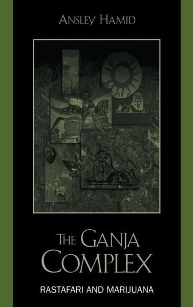 Cover for Ansley Hamid · The Ganja Complex: Rastafari and Marijuana (Hardcover Book) (2002)