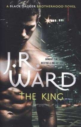 Cover for J. R. Ward · The King: Number 12 in series - Black Dagger Brotherhood Series (Paperback Bog) (2014)