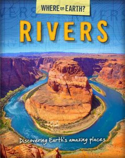 The Where on Earth? Book of: Rivers - The Where on Earth? Book of - Susie Brooks - Kirjat - Hachette Children's Group - 9780750290609 - torstai 11. toukokuuta 2017