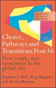 Cover for Stephen Ball · Choice, Pathways and Transitions Post-16: New Youth, New Economies in the Global City (Paperback Book) (2000)