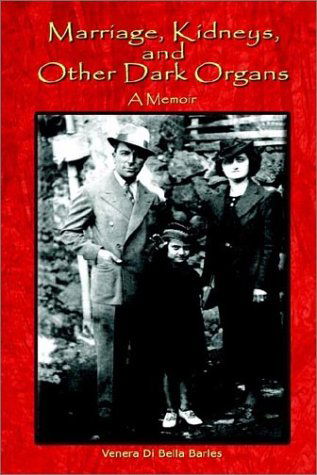Cover for Venera Barles · Marriage, Kidneys, and Other Dark Organs: a Memoir (Paperback Book) (2002)
