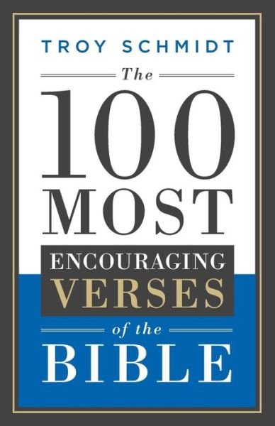 Cover for Troy Schmidt · The 100 Most Encouraging Verses of the Bible (Taschenbuch) (2016)