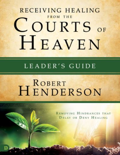 Cover for Robert Henderson · Receiving Healing from the Courts of Heaven Leader's Guide (Paperback Book) (2018)