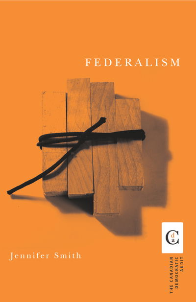 Cover for Jennifer Smith · Federalism - Canadian Democratic Audit (Hardcover Book) (2004)